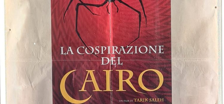 Volete sapere che è successo a Giulio Regeni? Guardate il film “La Cospirazione del Cairo” di Tarik Saleh