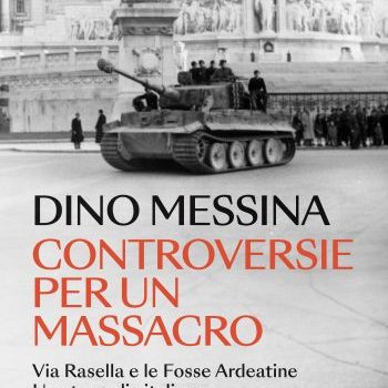 Un libro che attendevamo da tempo. “Controversie per un Massacro” di Dino Messina